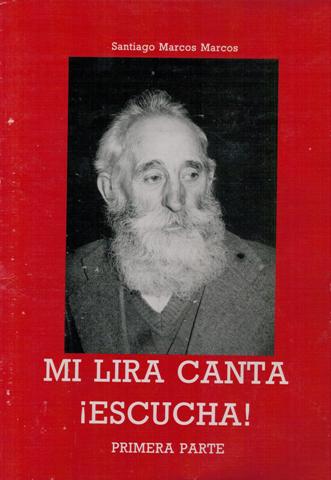 Santiago Marcos Marcos publicó sus poemas y recuerdos a finales de los ochenta. Foto: ejemplar de la primera parte "Mi lira canta...¡Escucha!"